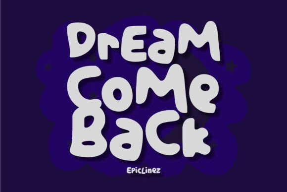 Embrace the Joy of Dream Comeback: A Font for Second Chances and Happy Returns